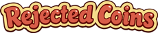 REJECTED COINS
